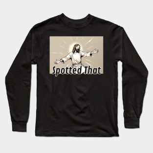 Jesus Meme: Spotted That Long Sleeve T-Shirt